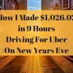How I Made $1,026.02 in 9 Hours Driving for Uber on New Years Eve